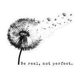 Be Real, Not Perfect Sticker